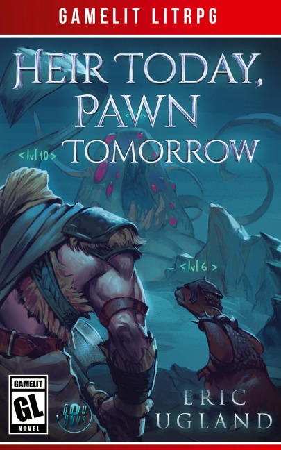 Heir Today, Pawn Tomorrow: A LitRPG/GameLit Novel