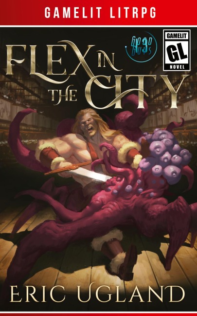 Flex in the City: A LitRPG/GameLit Adventure