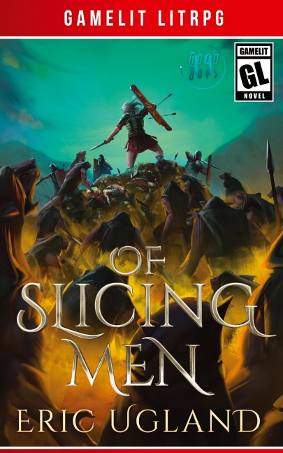 Of Slicing Men: A LitRPG/GameLit Adventure