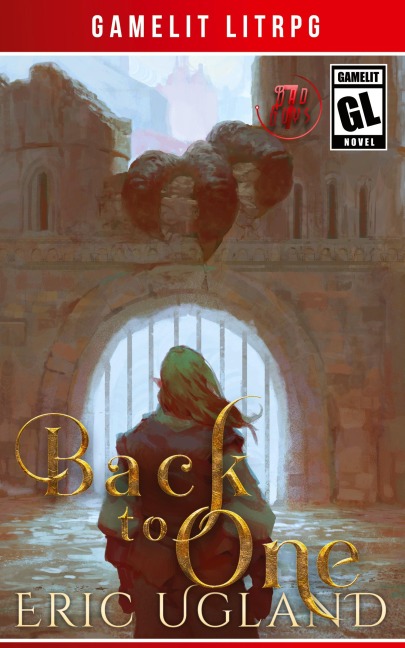Back to One: A LitRPG/GameLit Adventure