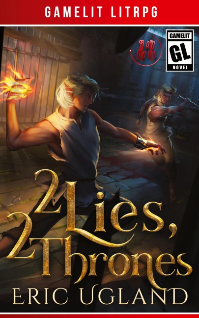 2 Lies, 2 Thrones: A Gamelit/LitRPG Adventure