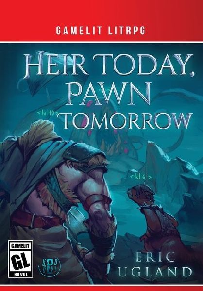 Heir Today, Pawn Tomorrow: A LitRPG/GameLit Novel