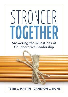 Stronger Together: Answering the Questions of Collaborative Leadership (Creating a Culture of Collaboration and Transparent Communication)