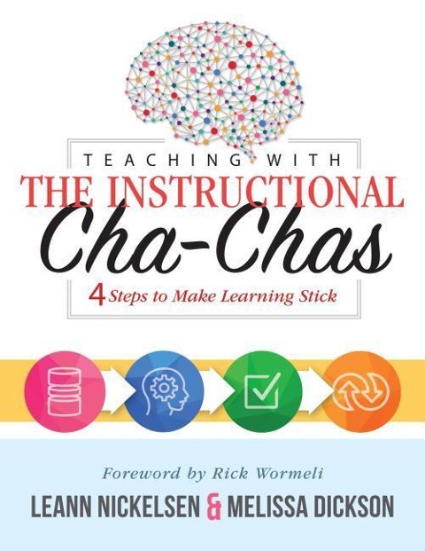 Teaching with the Instructional Cha-Chas: Four Steps to Make Learning Stick (Neuroscience, Formative Assessment, and Differentiated Instruction Strategies for Student Success)