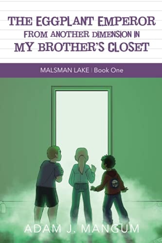 The Eggplant Emperor From Another Dimension in My Brother's Closet Malsman Lake 1