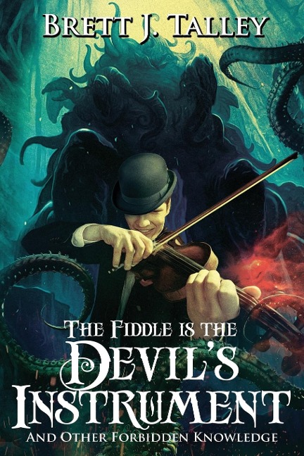 The Fiddle is the Devils Instrument: And Other Forbidden Knowledge