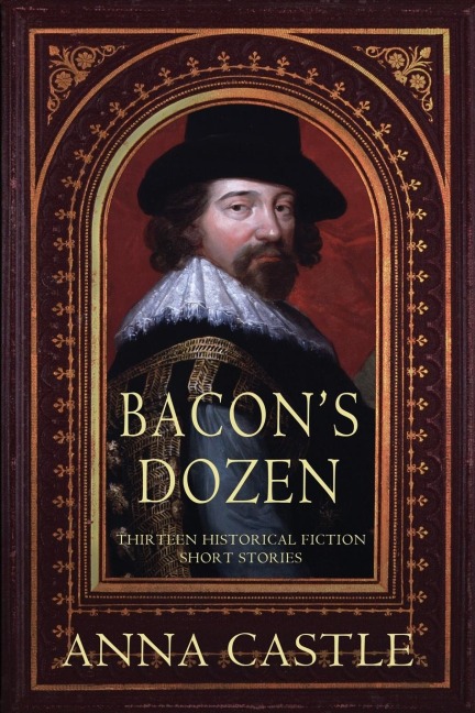 Bacons Dozen: Thirteen Historical Fiction Short Stories