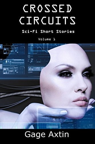 Crossed Circuits Sci - Fi Short Stories - Volume 1