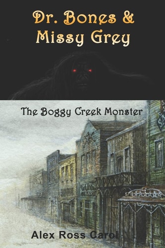 Dr. Bones & Missy Grey The Boggy Creek Monster - I