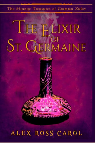 The Strange Treasures of Gramma Zulov The Elixir of St. Germaine