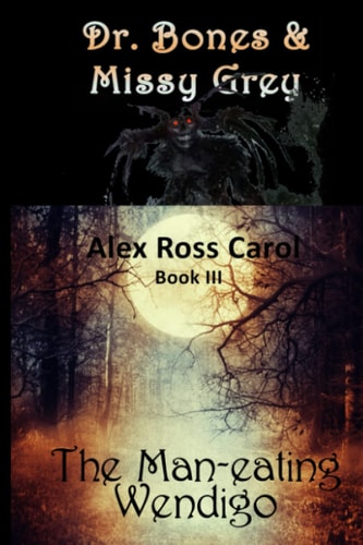 Dr. Bones & MIssy Grey The Man-Eating Wendigo