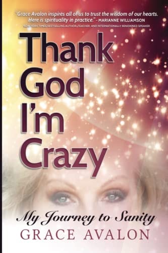 Thank God I'm Crazy A Journey to Sanity