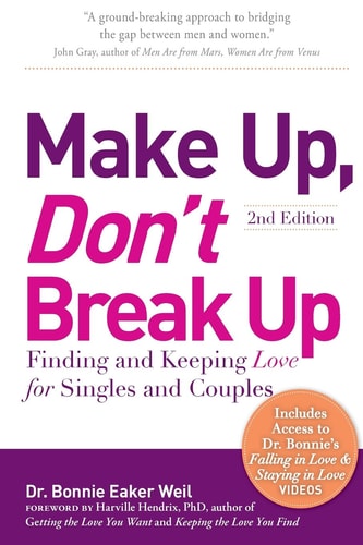Make Up, Don't Break Up Finding and Keeping Love for Singles and Couples