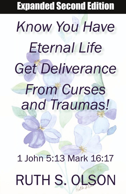 Know You Have Eternal Life Get Deliverance from Curses and Traumas!