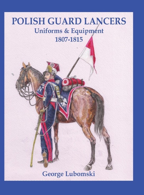 Polish Guard Lancers: Uniforms and Equipment 1807-1815