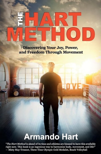 The Hart Method Discovering Your Joy, Power, and Freedom Through Movement