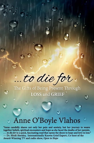 To Die For The Gifts of Being Present Through Loss and Grief