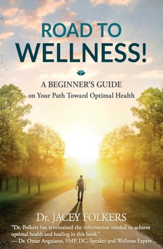 Road to Wellness A Beginner's Guide on Your Path Toward Optimal Health
