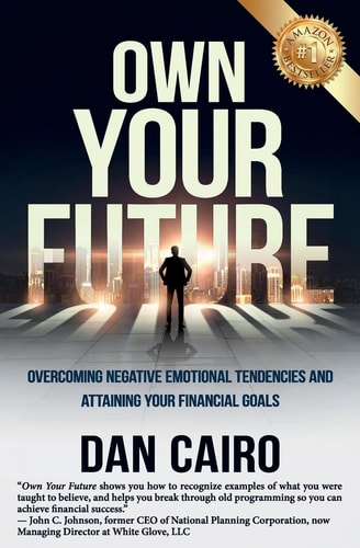 Own Your Future Overcoming Negative Emotional Tendencies and Attaining Your Financial Goals