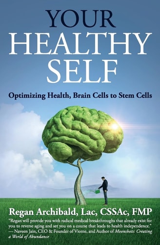 Your Healthy Self Optimizing Health, Brain Cells to Stem Cells
