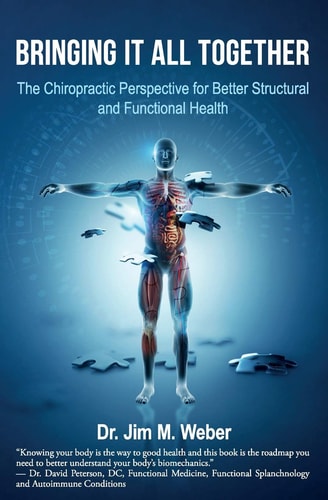 Bringing It All Together The Chiropractic Perspective for Better Structural and Functional Health
