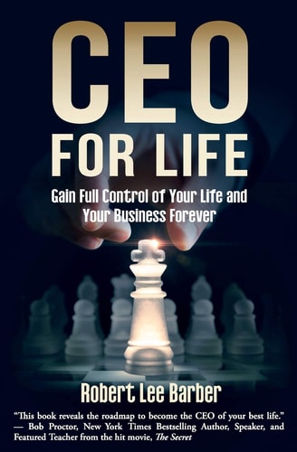 CEO for Life Gain Full Control of Your Life and Your Business Forever