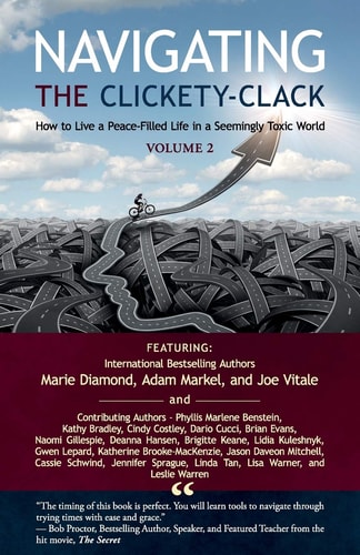 Navigating the Clickety-Clack How to Live a Peace-Filled Life in a Seemingly Toxic World, Volume 2