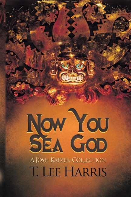 Now You Sea God: A Josh Katzen Collection (Ebook)
