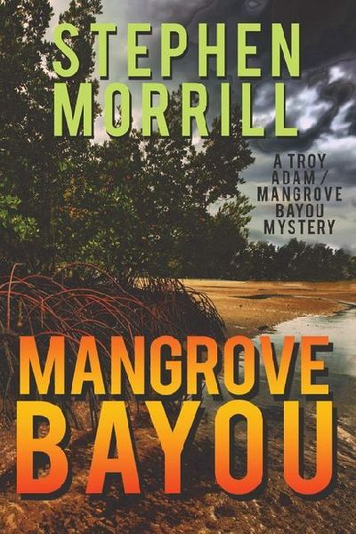 Mangrove Bayou: (A Troy Adams Mystery)