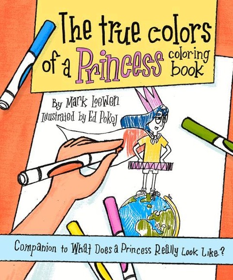The True Colors of a Princess Coloring Book: Companion to What Does a Princess Really Look Like?