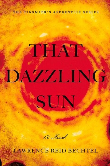 That Dazzling Sun: Book 2 in the Tinsmiths Apprentice Series