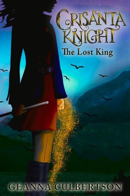 Crisanta Knight: The Lost King: Book 6