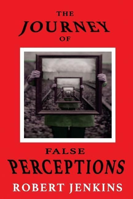 The Journey of False Perceptions