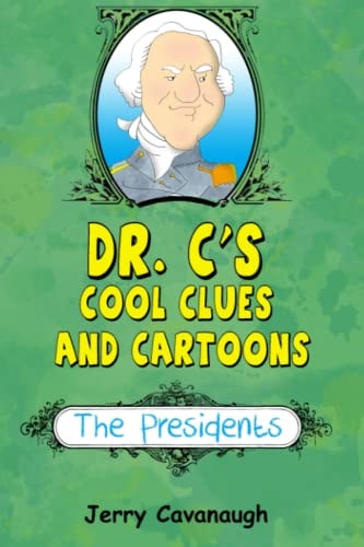 Dr. C's Cool Clues and Cartoons The Presidents