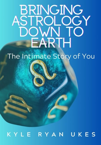 Bringing Astrology Down to Earth Book 1 The Intimate Story of You