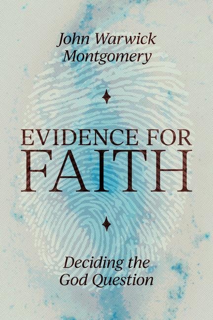 Evidence For Faith: Deciding the God Question