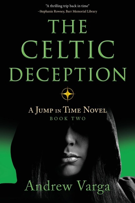The Celtic Deception: A Jump in Time Novel, Book Two