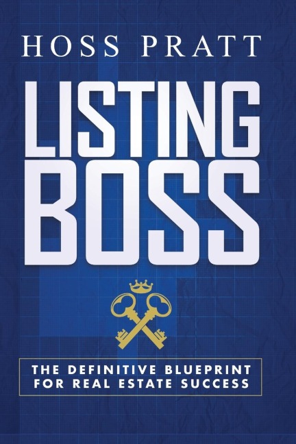 Listing Boss: The Definitive Blueprint for Real Estate Success