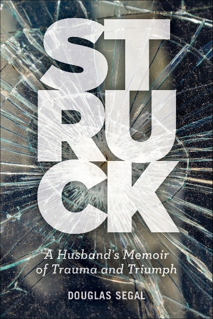 Struck: A Husbands Memoir of Trauma and Triumph