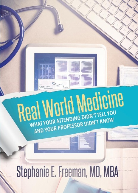 Real World Medicine: What Your Attending Didnt Tell You and Your Professor Didnt Know