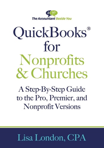 QuickBooks for Nonprofits & Churches A Setp-By-Step Guide to the Pro, Premier, and Nonprofit Versions