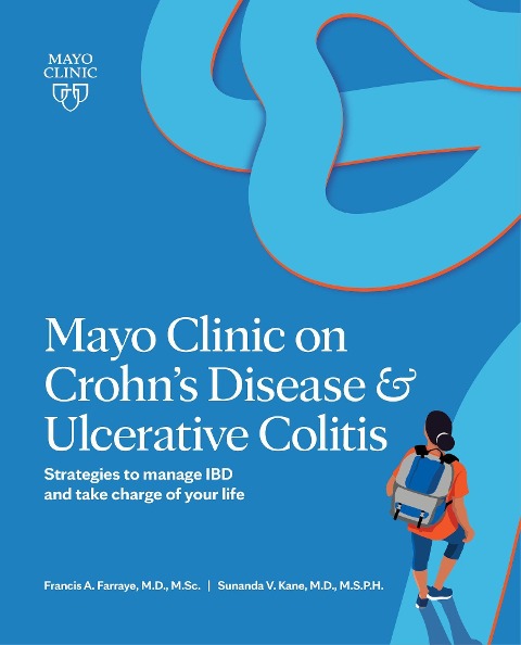 Mayo Clinic on Crohns Disease & Ulcerative Colitis: Strategies to Manage Ibd and Take Charge of Your Life