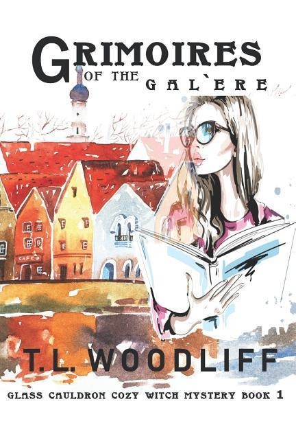 Grimoires of the Galère: Glass Cauldron Cozy Mystery Book 1