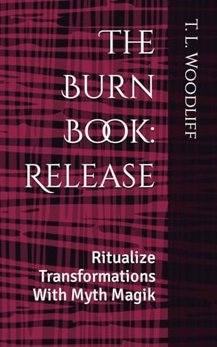 The Burn Book Release: Ritualize Transformations With Myth Magik