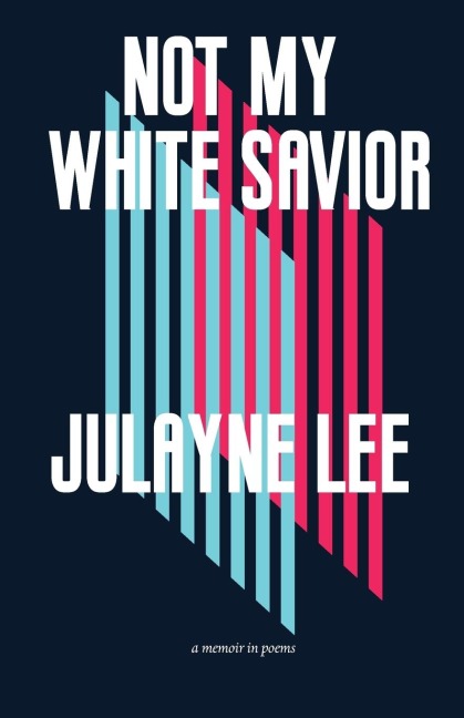Not My White Savior: A Memoir in Poems