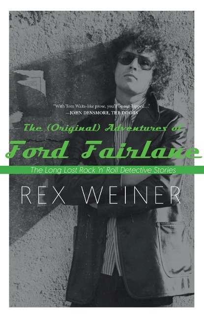 The (Original) Adventures of Ford Fairlane: The Long Lost Rock N Roll Detective Stories