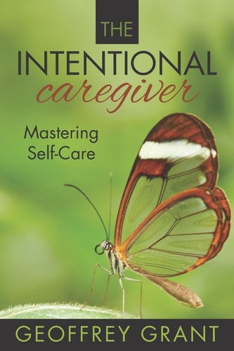 The Intentional Caregiver Mastering Self-Care