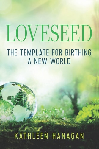 Loveseed The Template for Birthing a New World