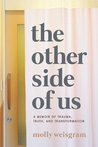 The Other Side of Us A Memoir of Trauma, Truth, and Transformation