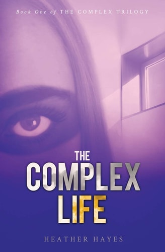 The Complex Life Young Adult Dystopian Page-Turner with a Hint of Young LOVE